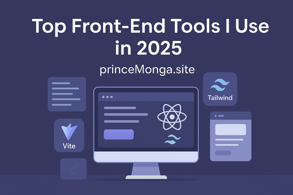 Top Front-End Tools I Use in 2025 – Essential Front-End Kit